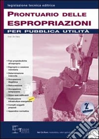 Prontuario delle espropriazioni per pubblica utilità. Con CD-ROM libro