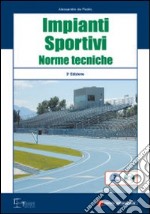 Impianti sportivi. Norme tecniche. Con CD-ROM