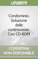 Condominio. Soluzione delle controversie. Con CD-ROM libro