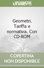 Geometri. Tariffa e normativa. Con CD-ROM libro