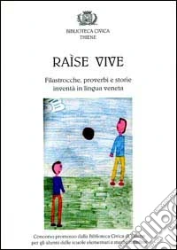 Raìse vive. Filastrocche, proverbi e storia inventà in lingua veneta libro