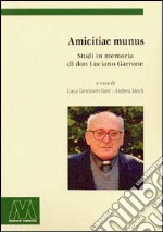 Amicitiae Munus. Studi in memoria di don Luciano Garrone