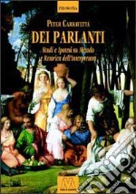 Dei parlanti. Studi e ipotesi su metodo e retorica dell'interpretare libro