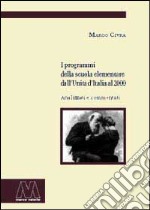 I programmi della scuola elementari dall'Unità d'Italia al 2000 libro