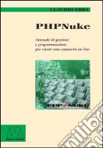 PHP Nuke. Manuale di gestione e programmazione per creare una comunità on line libro