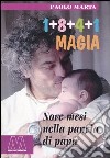 Uno+otto+quattro+uno. Magia. Nove mesi nella pancia di papà libro