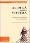 Al di là della vittima. Cristianesimo, violenza e fine della storia libro di Tarditi Claudio