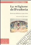 La religione dell'euforia. Il vicolo cieco dell'Occidente post cristiano libro di Serra Andrea