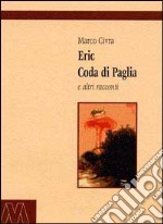 Eric Coda di Paglia e altri racconti libro