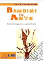 Bambini in arte. Itinerari per sviluppare il senso estetico del bambino. Con CD-ROM