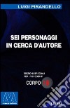 Sei personaggi in cerca d'autore. Ediz. per ipovedenti libro