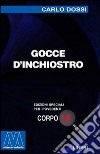 Gocce d'inchiostro. Ediz. per ipovedenti libro di Dossi Carlo