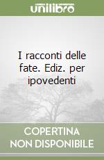 I racconti delle fate. Ediz. per ipovedenti libro