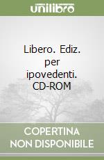 Libero. Ediz. per ipovedenti. CD-ROM libro