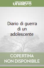 Diario di guerra di un adolescente libro