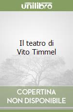 Il teatro di Vito Timmel