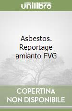 Asbestos. Reportage amianto FVG