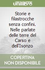 Storie e filastrocche senza confini. Nelle parlate delle terre del Carso e dell'Isonzo libro