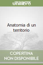 Anatomia di un territorio libro