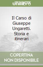 Il Carso di Giuseppe Ungaretti. Storia e itinerari libro