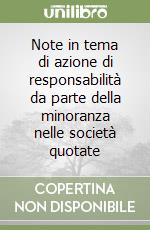 Note in tema di azione di responsabilità da parte della minoranza nelle società quotate libro