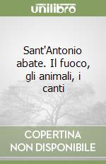 Sant'Antonio abate. Il fuoco, gli animali, i canti