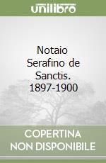Notaio Serafino de Sanctis. 1897-1900 libro