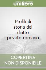 Profili di storia del diritto privato romano libro