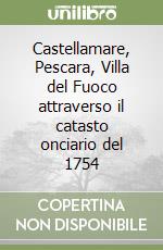 Castellamare, Pescara, Villa del Fuoco attraverso il catasto onciario del 1754 libro