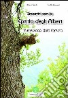 Incontro con lo spirito degli alberi. 13 messaggi dalla foresta libro di Bösch Hubert Satanassi Lucilla