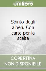 Spirito degli alberi. Con carte per la scelta libro