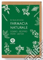 La tua piccola farmacia naturale. Sonno, respiro, vista, detox libro