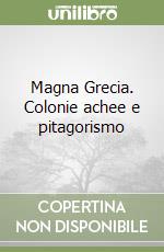 Magna Grecia. Colonie achee e pitagorismo