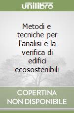 Metodi e tecniche per l'analisi e la verifica di edifici ecosostenibili