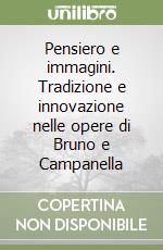 Pensiero e immagini. Tradizione e innovazione nelle opere di Bruno e Campanella libro