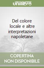 Del colore locale e altre interpretazioni napoletane libro