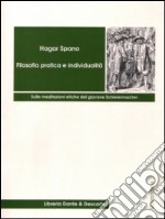 Filosofia pratica e individualità. Sulle meditazioni etiche del giovane Schleiermacher libro