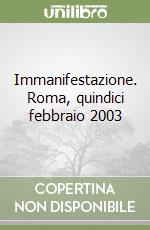 Immanifestazione. Roma, quindici febbraio 2003
