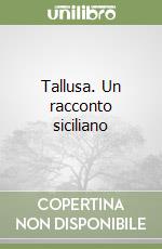 Tallusa. Un racconto siciliano libro