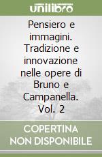 Pensiero e immagini. Tradizione e innovazione nelle opere di Bruno e Campanella. Vol. 2 libro