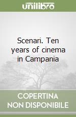 Scenari. Ten years of cinema in Campania libro