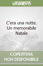 C'era una notte. Un memorabile Natale libro