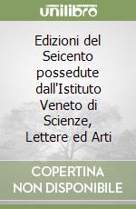 Edizioni del Seicento possedute dall'Istituto Veneto di Scienze, Lettere ed Arti libro