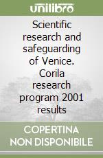 Scientific research and safeguarding of Venice. Corila research program 2001 results libro