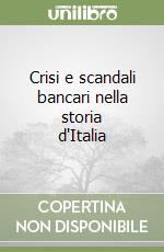 Crisi e scandali bancari nella storia d'Italia libro