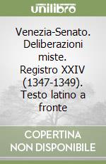 Venezia-Senato. Deliberazioni miste. Registro XXIV (1347-1349). Testo latino a fronte libro