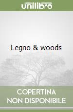 Legno & woods