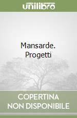 Mansarde. Progetti libro