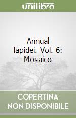 Annual lapidei. Vol. 6: Mosaico libro