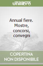 Annual fiere. Mostre, concorsi, convegni libro